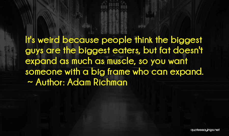 Fat Guys Quotes By Adam Richman