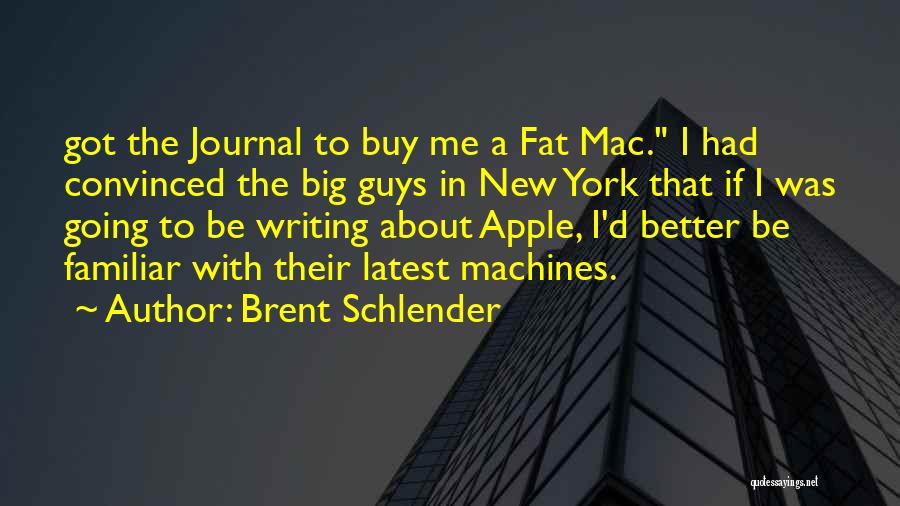 Fat Guys Quotes By Brent Schlender