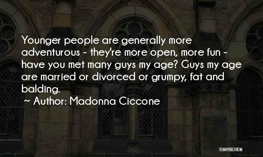 Fat Guys Quotes By Madonna Ciccone