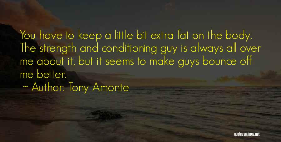 Fat Guys Quotes By Tony Amonte