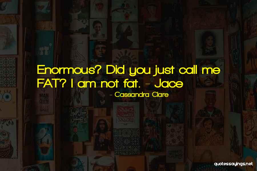 Fat Just Quotes By Cassandra Clare Fat Just Quotes By Cassandra Clare