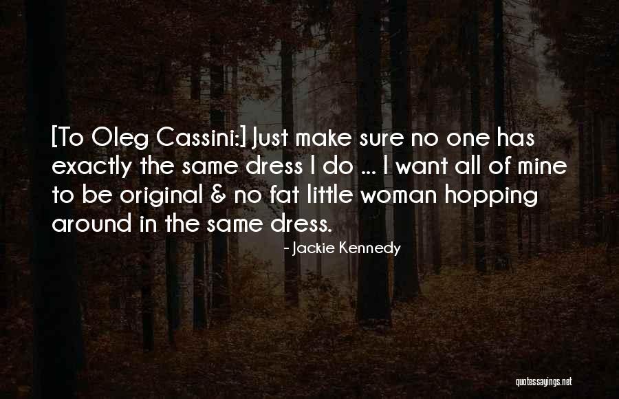 Fat Just Quotes By Jackie Kennedy Fat Just Quotes By Jackie Kennedy