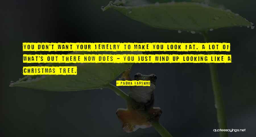 Fat Just Quotes By Padma Lakshmi Fat Just Quotes By Padma Lakshmi
