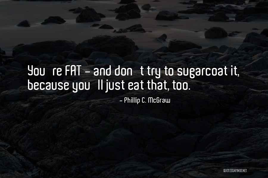 Fat Just Quotes By Phillip C. McGraw Fat Just Quotes By Phillip C. McGraw