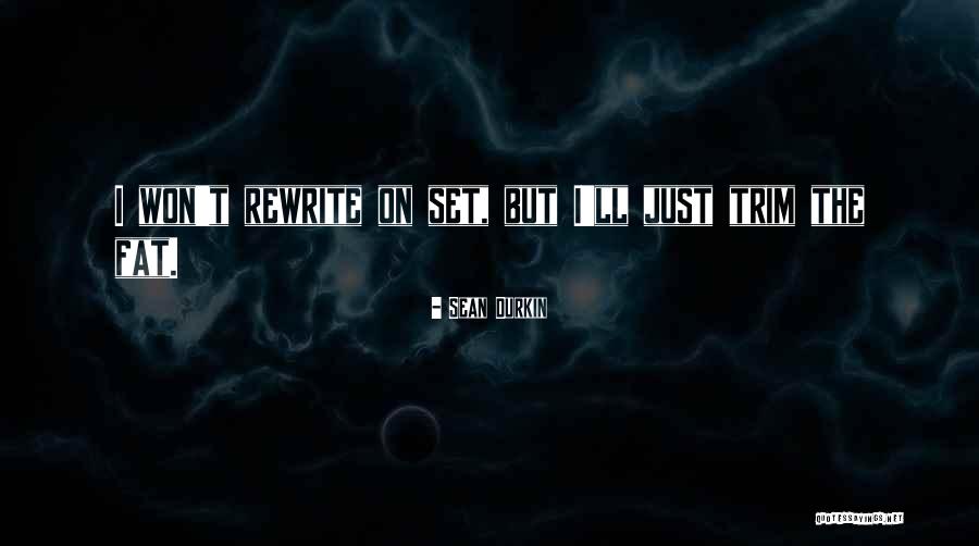 Fat Just Quotes By Sean Durkin Fat Just Quotes By Sean Durkin