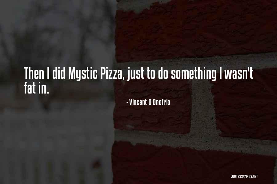 Fat Just Quotes By Vincent D'Onofrio Fat Just Quotes By Vincent D'Onofrio