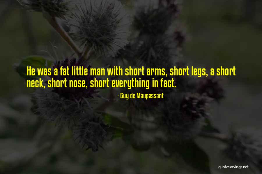 Fat Legs Quotes By Guy De Maupassant