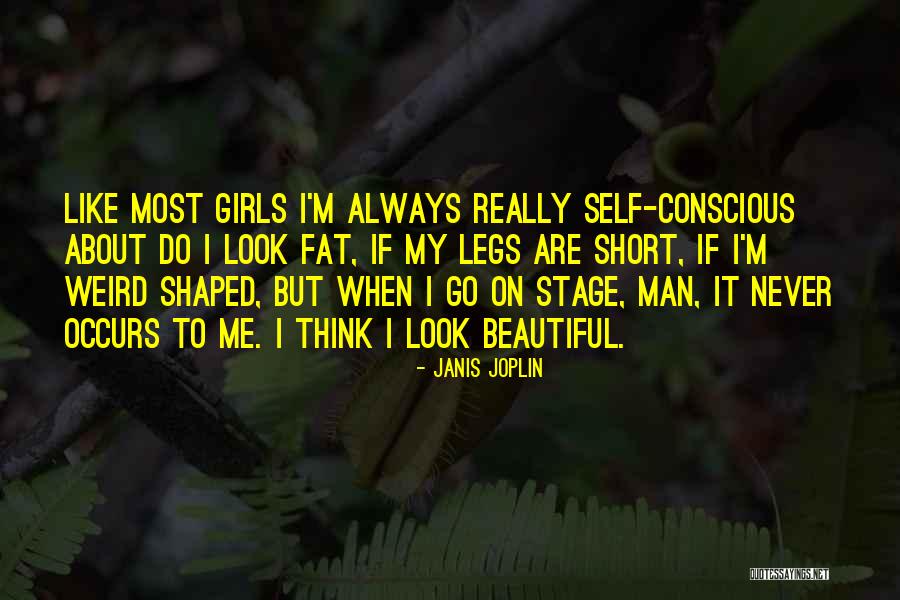 Fat Legs Quotes By Janis Joplin