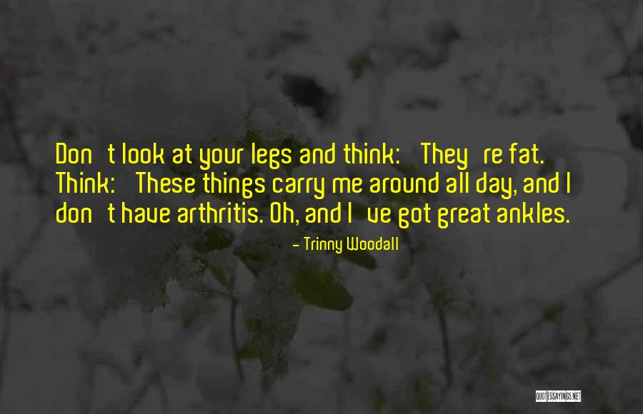 Fat Legs Quotes By Trinny Woodall