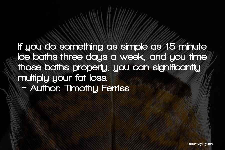 Fat Loss Quotes By Timothy Ferriss
