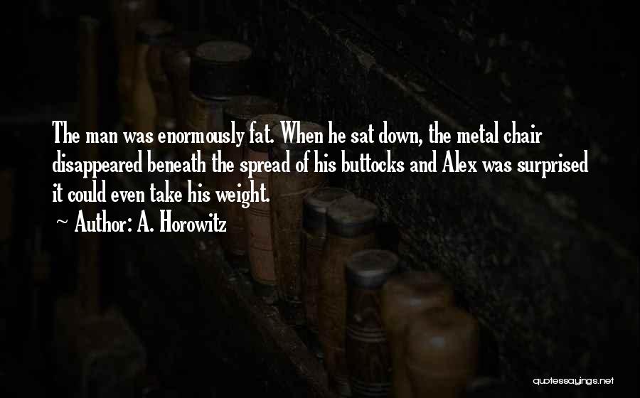 Fat Man Quotes By A. Horowitz