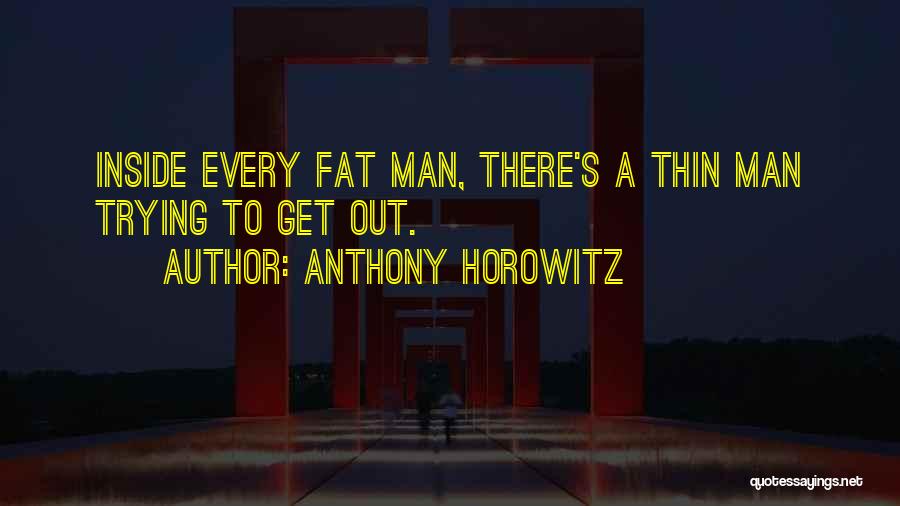 Fat Man Quotes By Anthony Horowitz