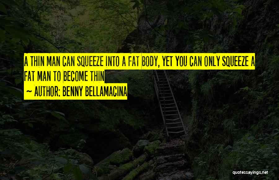 Fat Man Quotes By Benny Bellamacina