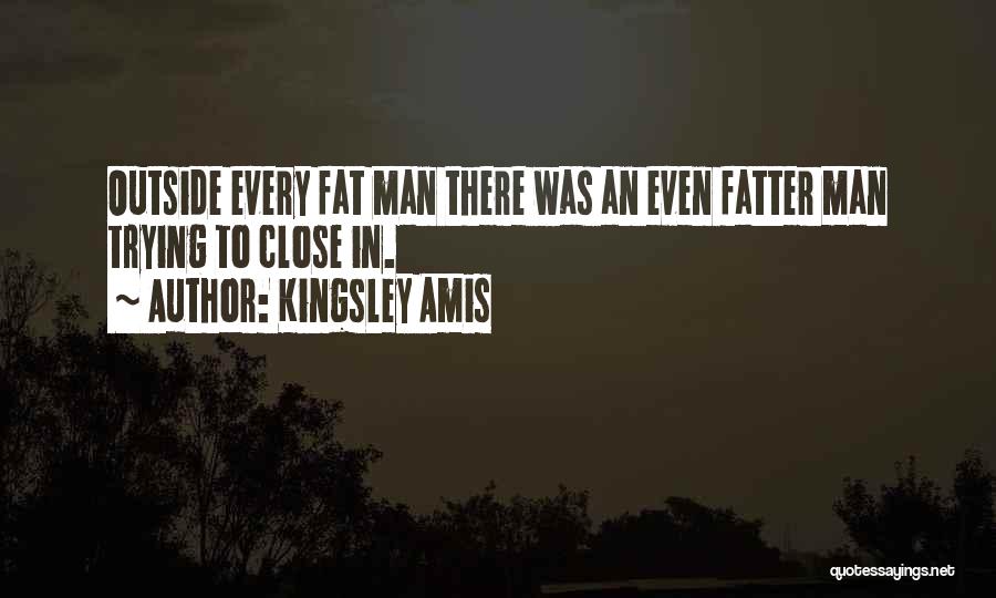 Fat Man Quotes By Kingsley Amis
