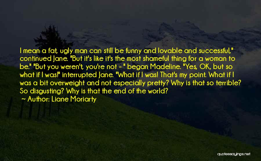 Fat Man Quotes By Liane Moriarty