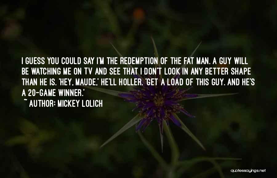 Fat Man Quotes By Mickey Lolich