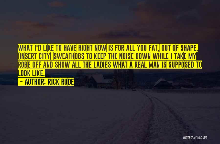Fat Man Quotes By Rick Rude