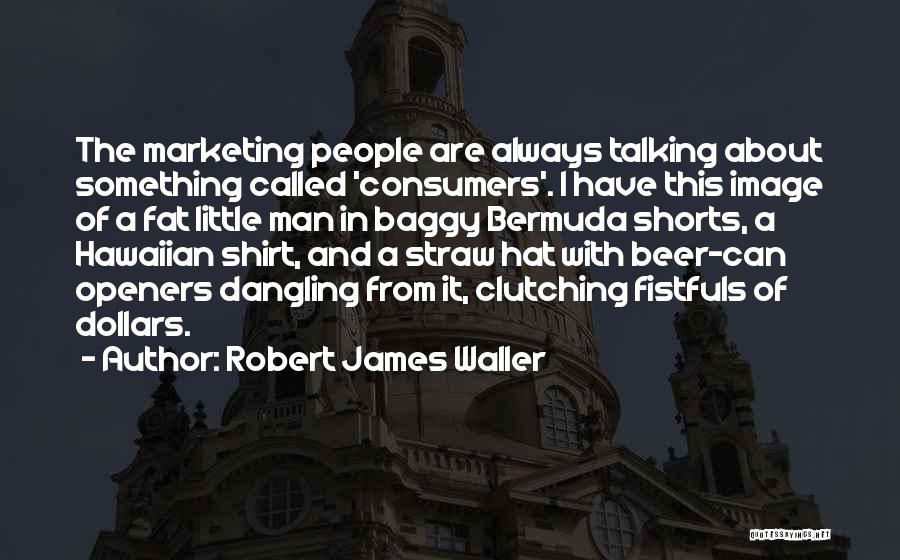 Fat Man Quotes By Robert James Waller