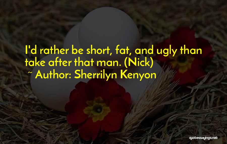 Fat Man Quotes By Sherrilyn Kenyon