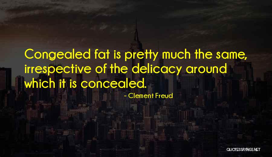 Fat Quotes By Clement Freud