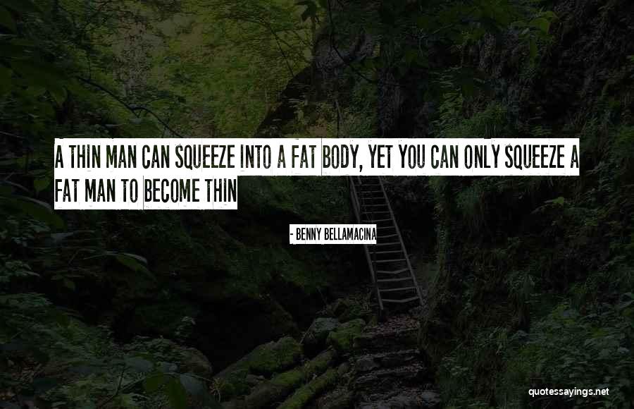 Fat Thin Quotes By Benny Bellamacina