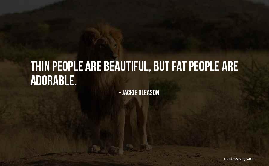 Fat Thin Quotes By Jackie Gleason