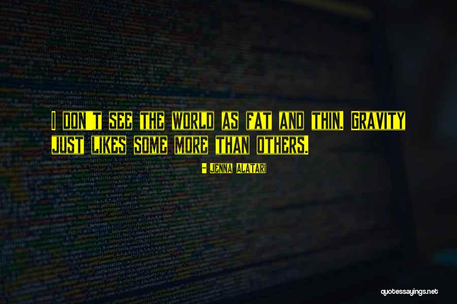 Fat Thin Quotes By Jenna Alatari Fat Thin Quotes By Jenna Alatari