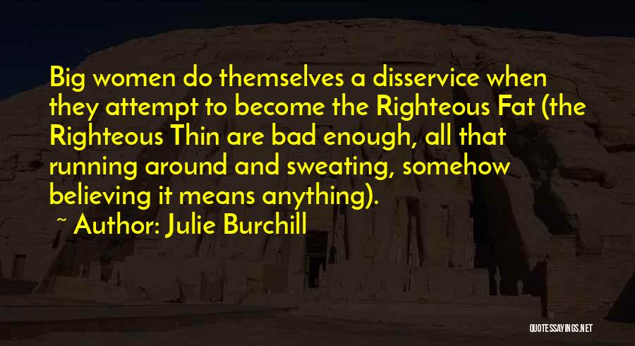 Fat Thin Quotes By Julie Burchill