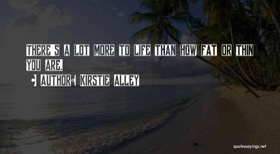 Fat Thin Quotes By Kirstie Alley