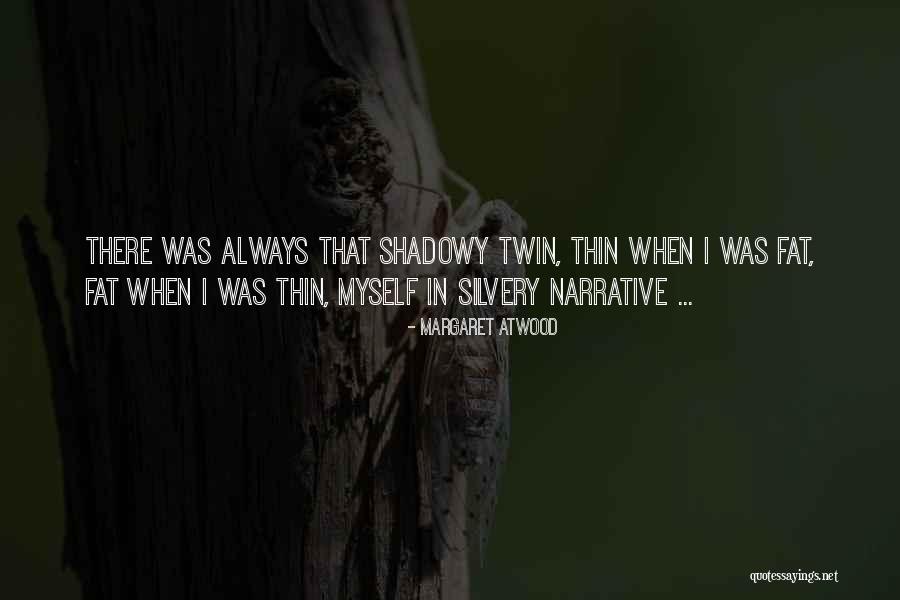 Fat Thin Quotes By Margaret Atwood Fat Thin Quotes By Margaret Atwood