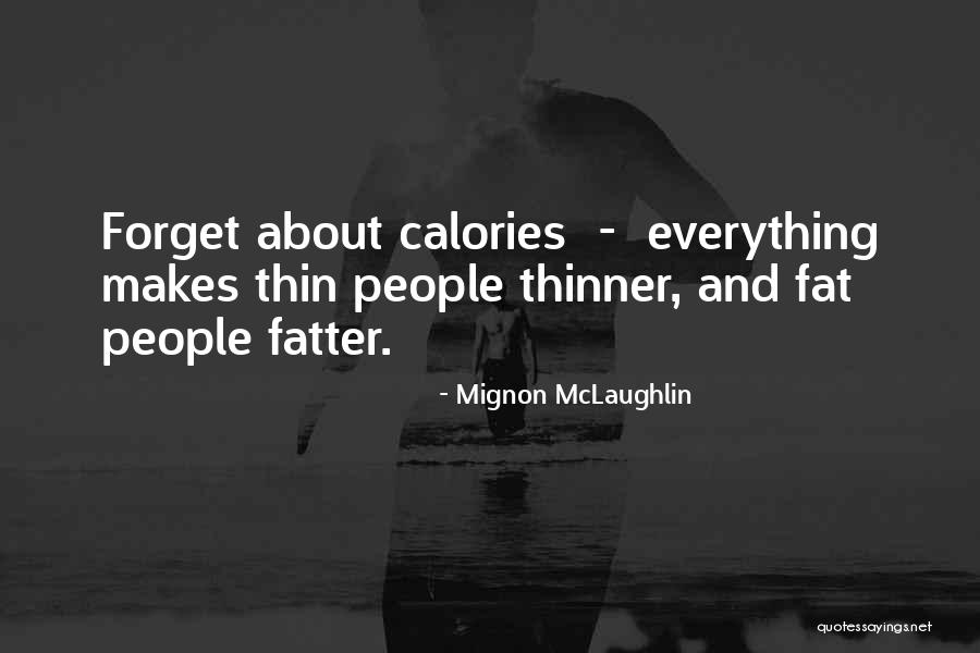 Fat Thin Quotes By Mignon McLaughlin