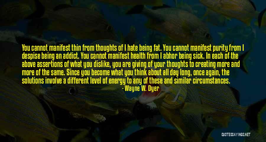 Fat Thin Quotes By Wayne W. Dyer