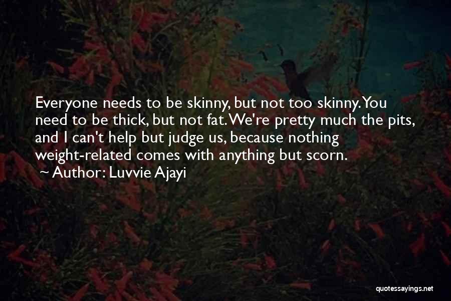 Fat To Skinny Quotes By Luvvie Ajayi