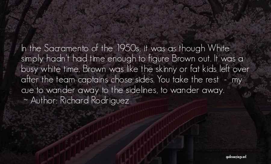 Fat To Skinny Quotes By Richard Rodriguez