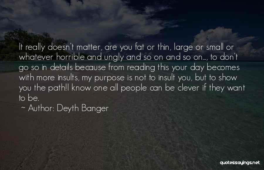 Fat To Thin Quotes By Deyth Banger