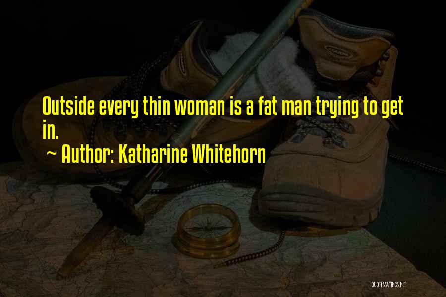 Fat To Thin Quotes By Katharine Whitehorn
