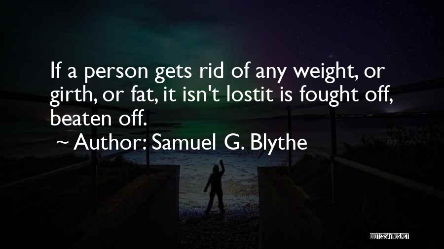 Fat Weight Loss Quotes By Samuel G. Blythe