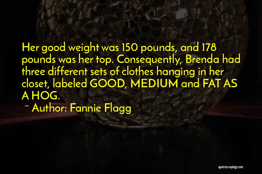 Fat Weight Quotes By Fannie Flagg