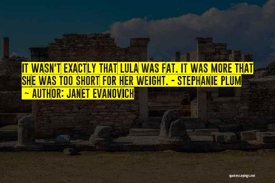 Fat Weight Quotes By Janet Evanovich