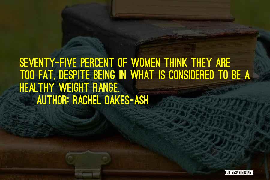 Fat Weight Quotes By Rachel Oakes-Ash