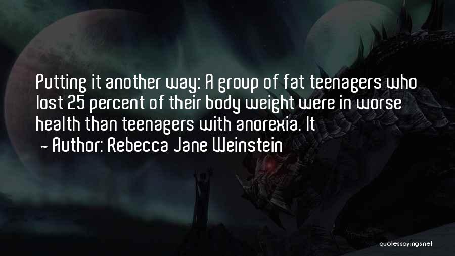 Fat Weight Quotes By Rebecca Jane Weinstein