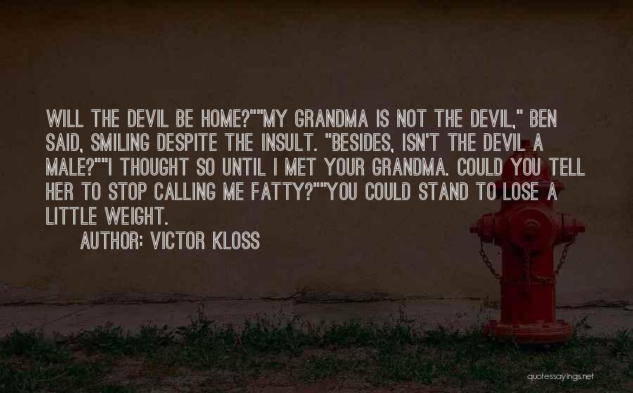 Fat Weight Quotes By Victor Kloss