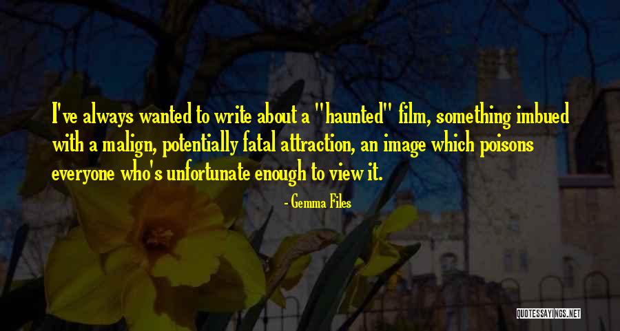 Fatal Attraction Quotes By Gemma Files Fatal Attraction Quotes By Gemma Files