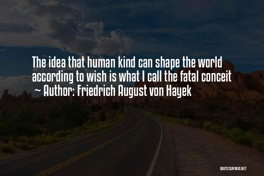 Fatal Conceit Quotes By Friedrich August Von Hayek