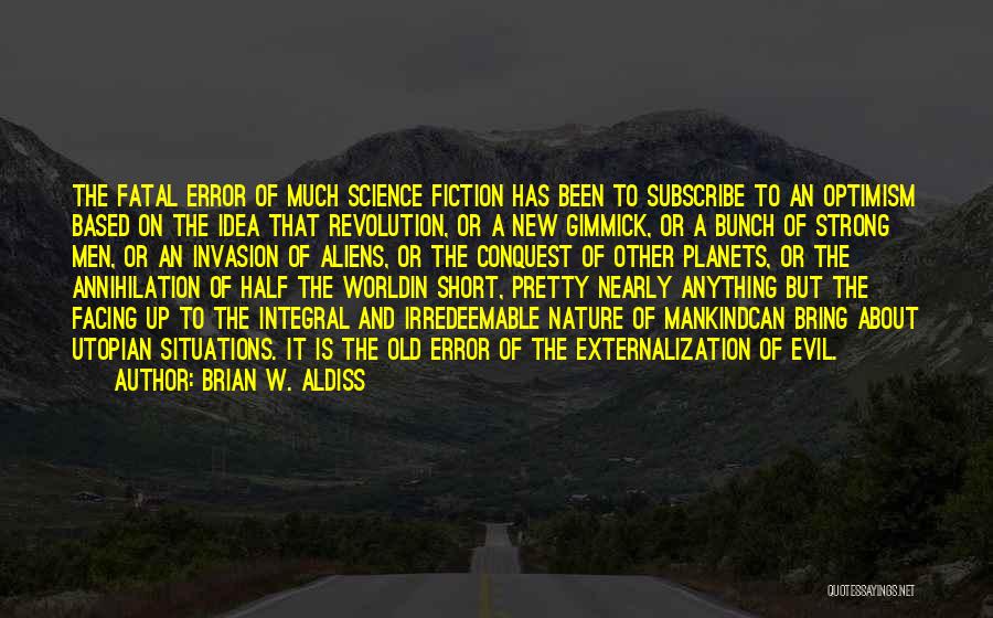 Fatal Error Quotes By Brian W. Aldiss