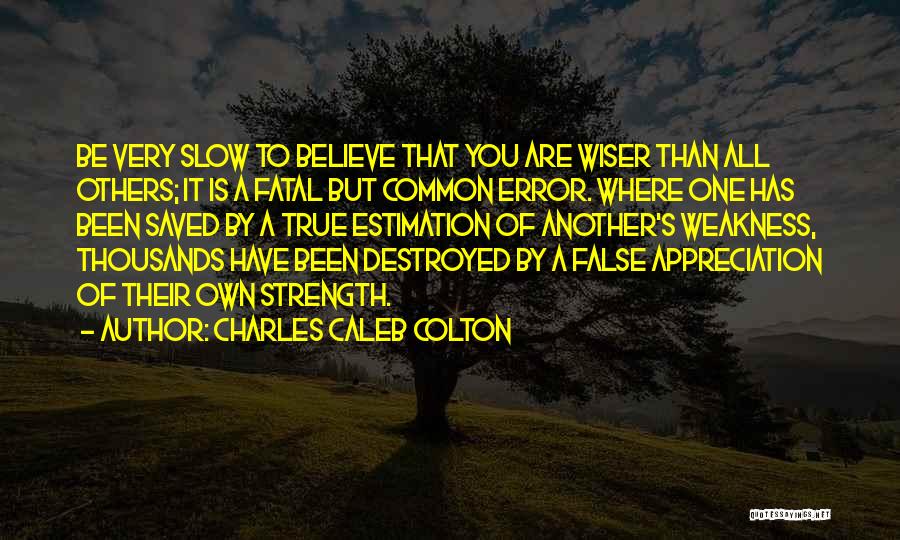 Fatal Error Quotes By Charles Caleb Colton