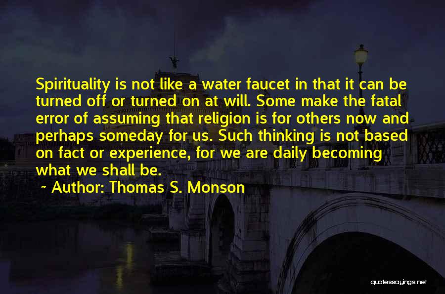 Fatal Error Quotes By Thomas S. Monson