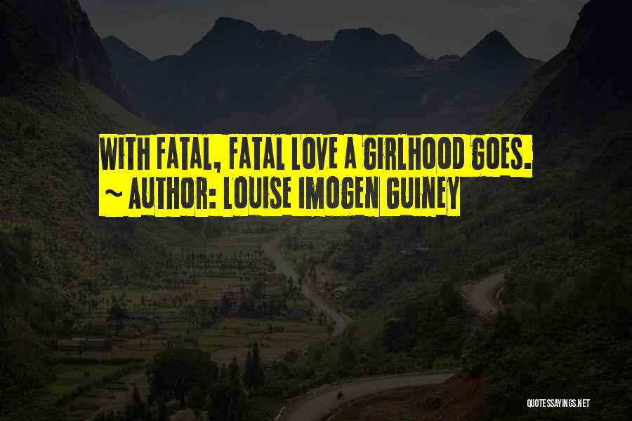 Fatal Love Quotes By Louise Imogen Guiney