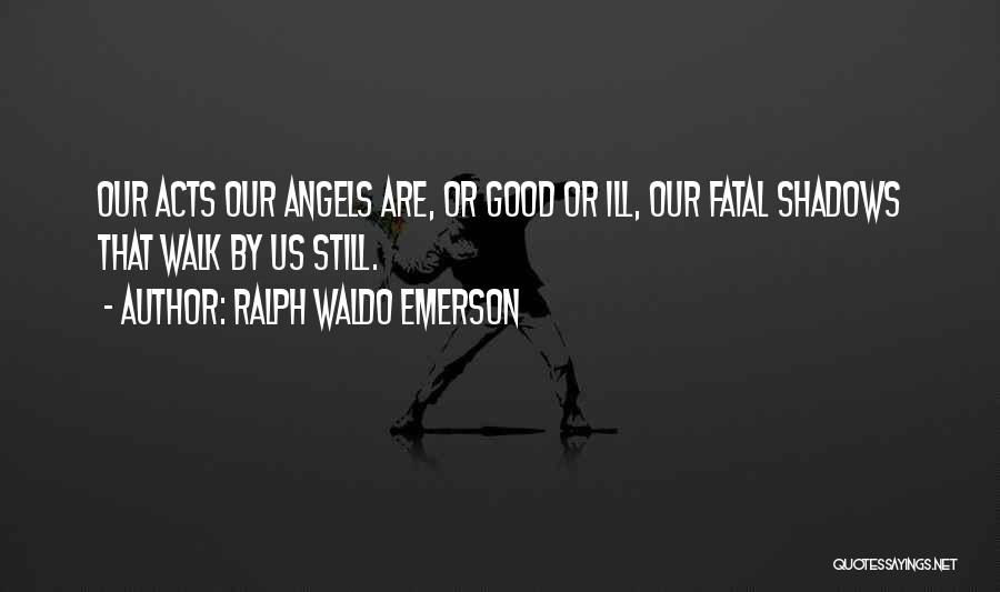 Fatal Quotes By Ralph Waldo Emerson