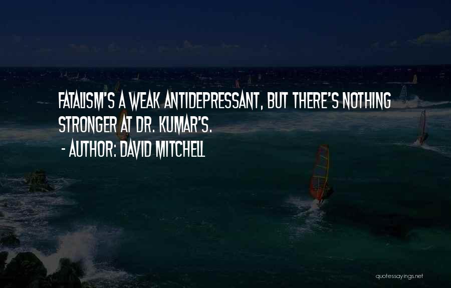 Fatalism Quotes By David Mitchell